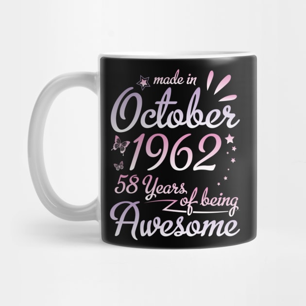 Made In October 1962 Happy Birthday 58 Years Of Being Awesome To Me Nana Mom Aunt Sister Daughter by DainaMotteut